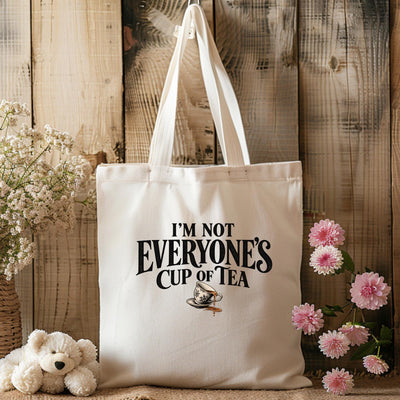 I'm Not Everyone's Cup of Tea Tote Bag