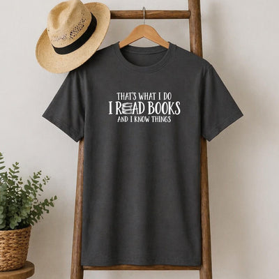 I Read Books and I Know Things T-Shirt