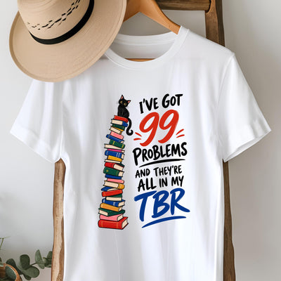99 Problems and They're All in My TBR T-Shirt