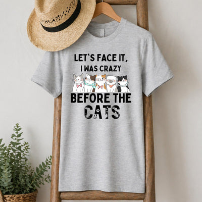 I Was Crazy Before the Cats T-Shirt