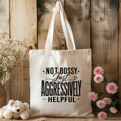 Not Bossy, Just Aggressively Helpful Tote Bag
