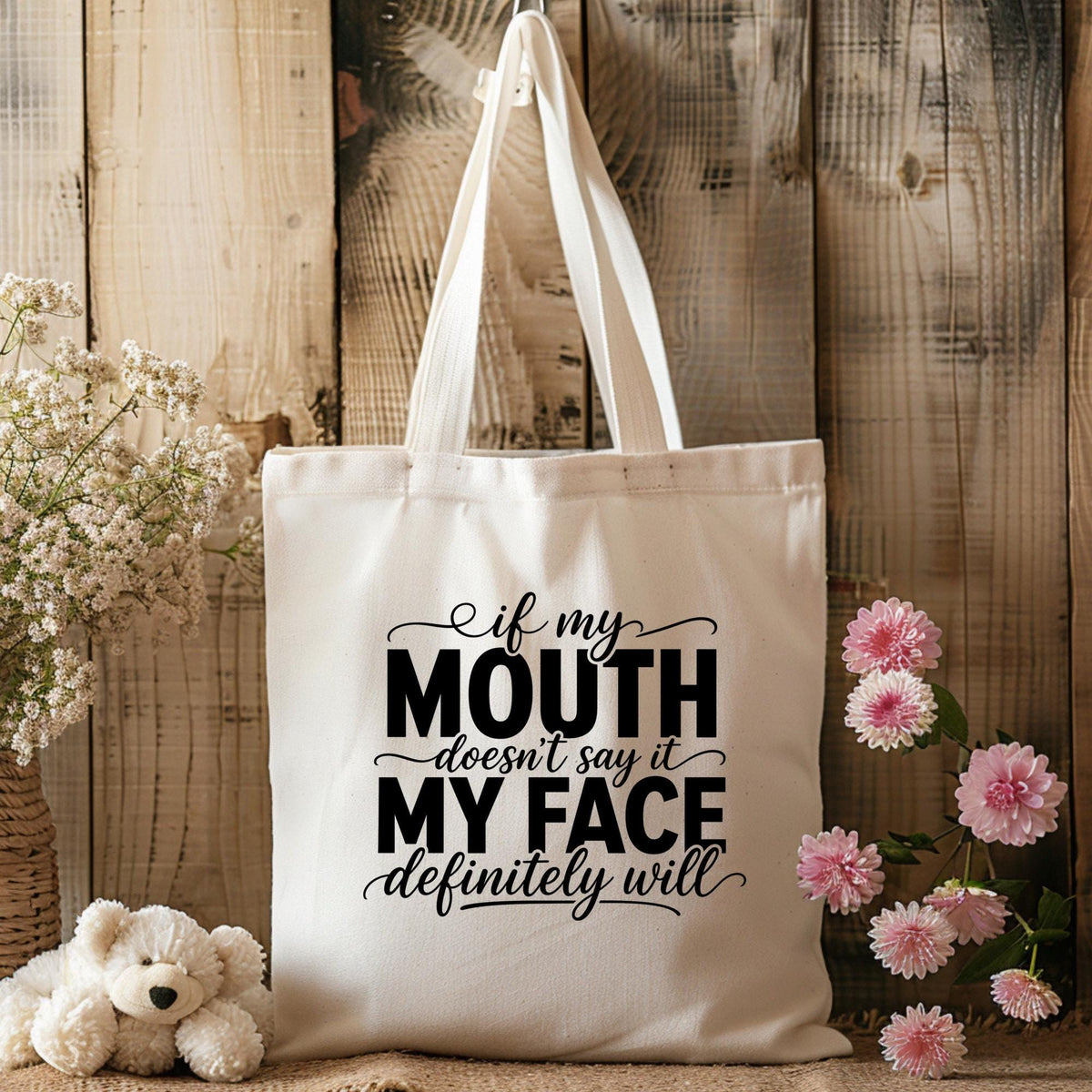 If My Mouth Doesn't Say It, My Face Will Tote Bag