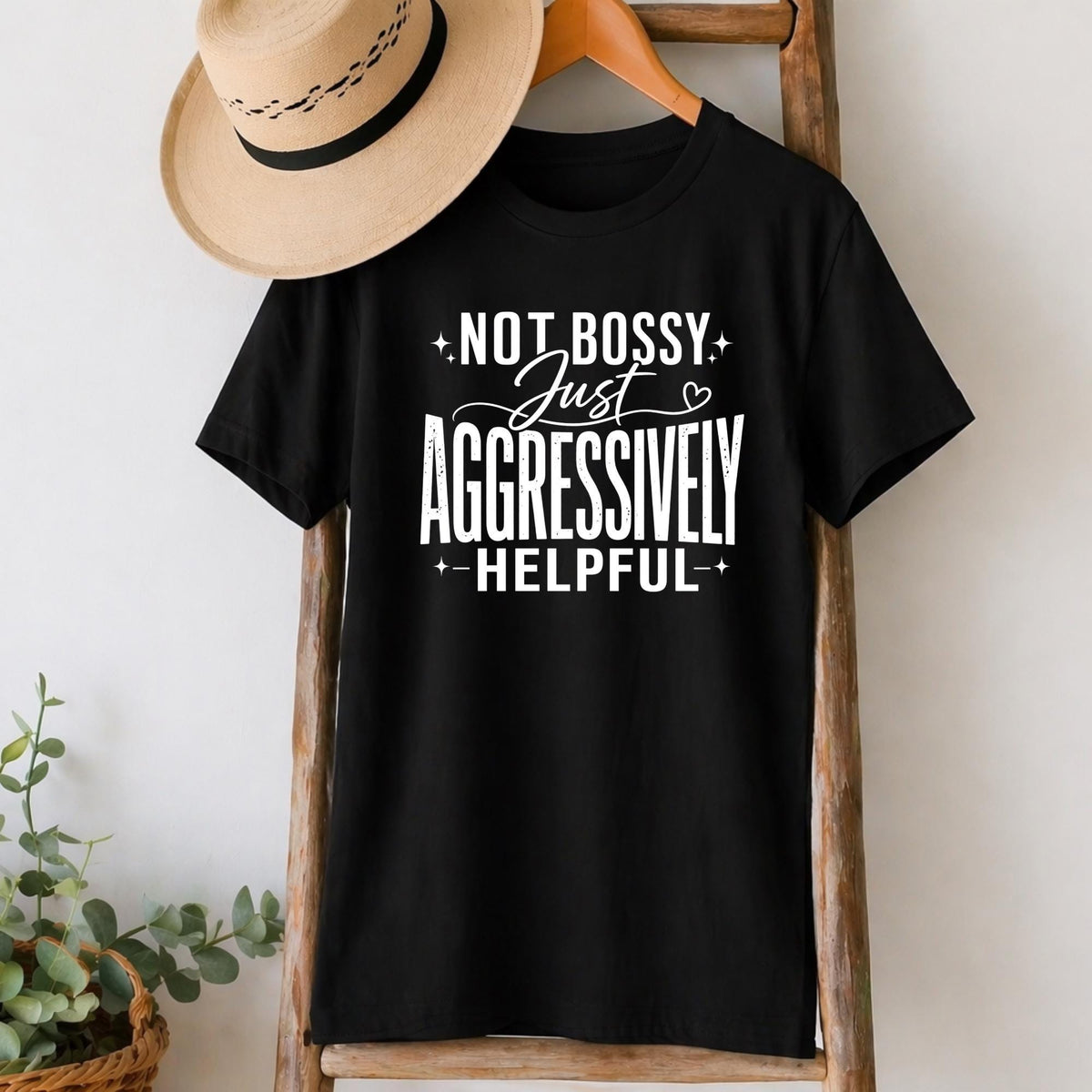 Not Bossy, Just Aggressively Helpful T-Shirt