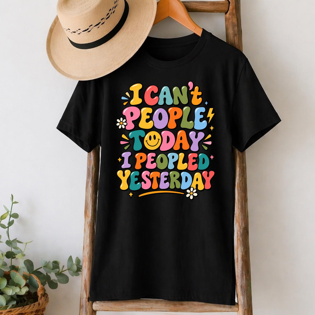 I Can't People Today T-Shirt