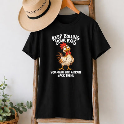 Keep Rolling Your Eyes Chicken T-Shirt