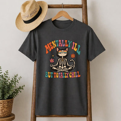 Mentally Ill but Totally Chill Cat T-Shirt