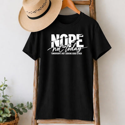 Nope Not Today T-Shirt