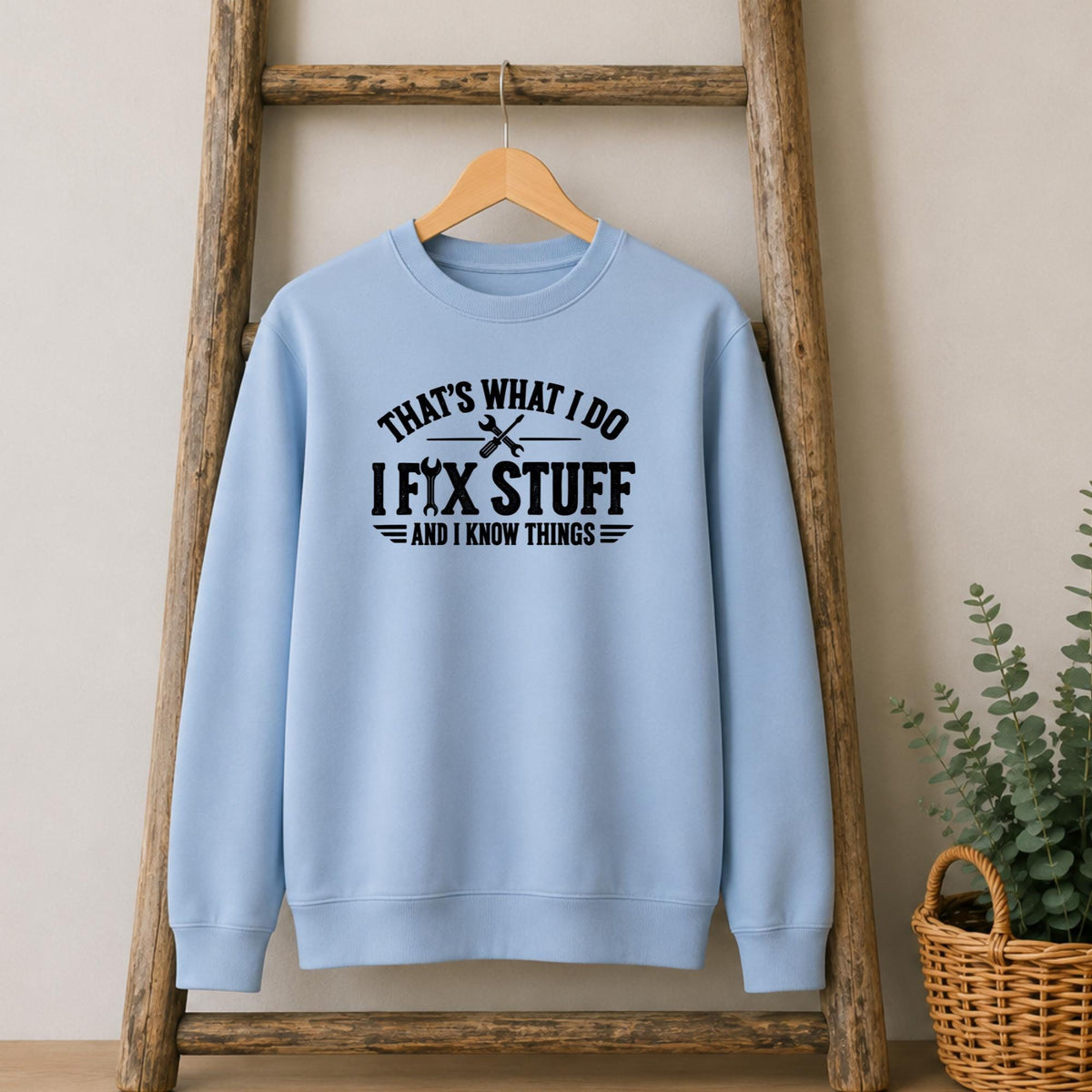 I Fix Stuff and I Know Things Sweatshirt