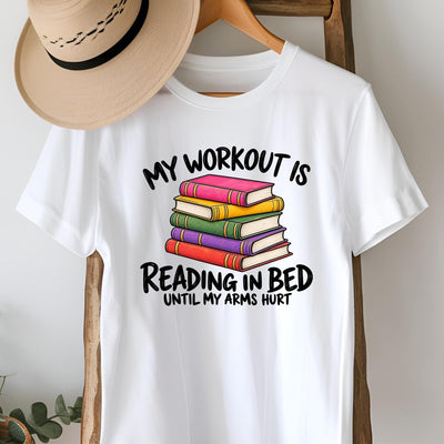 My Workout Is Reading in Bed T-Shirt