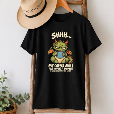 Shhh, My Coffee and I Are Having a Moment T-Shirt